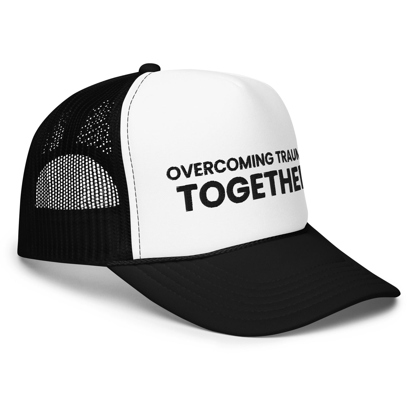 Overcoming Trauma Together Foam trucker hat
